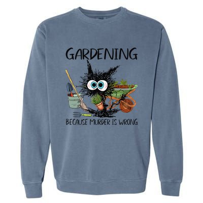 Black Cat Do Gardening Because Murder Is Wrong (1) Garment-Dyed Sweatshirt