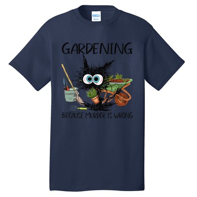 Black Cat Do Gardening Because Murder Is Wrong (1) Tall T-Shirt