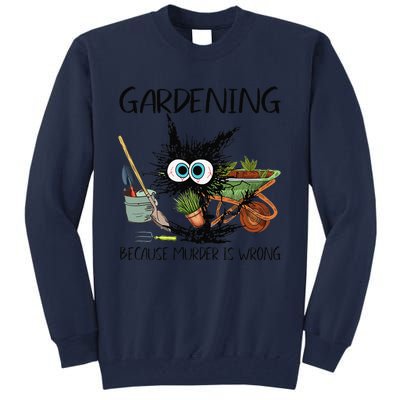 Black Cat Do Gardening Because Murder Is Wrong (1) Tall Sweatshirt