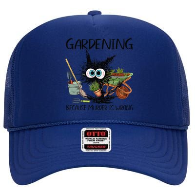 Black Cat Do Gardening Because Murder Is Wrong (1) High Crown Mesh Back Trucker Hat