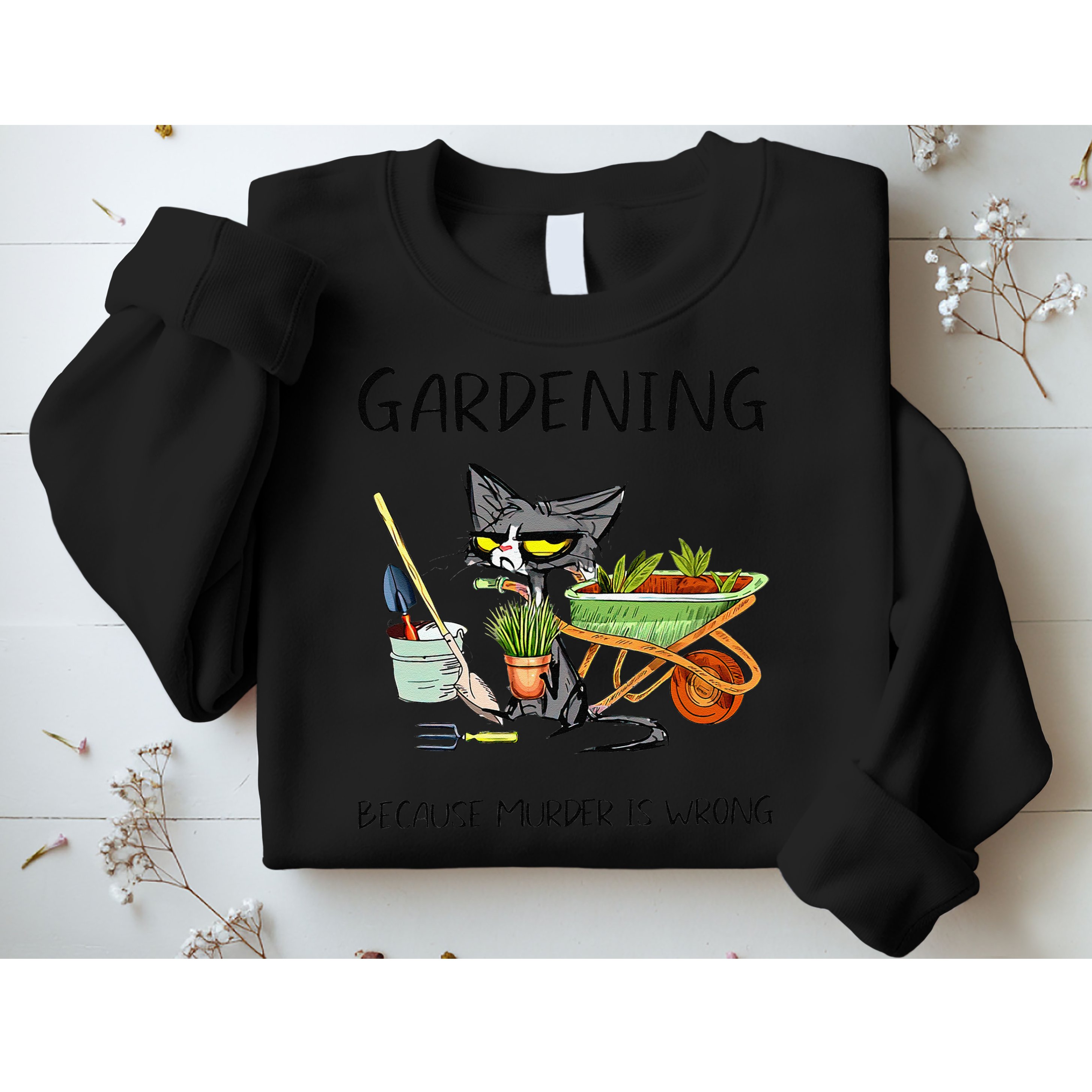 Black Cat Do Gardening Because Murder Is Wrong Sweatshirt