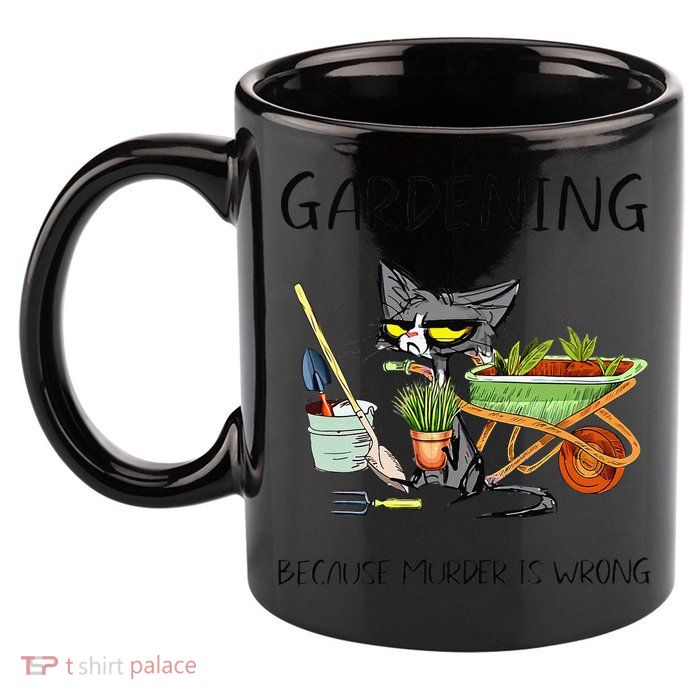 Black Cat Do Gardening Because Murder Is Wrong 11oz C Handle Ceramic Mug