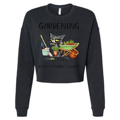 Black Cat Do Gardening Because Murder Is Wrong Cropped Pullover Crew