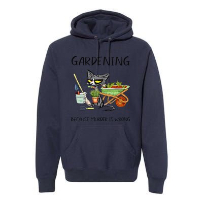 Black Cat Do Gardening Because Murder Is Wrong Premium Hoodie