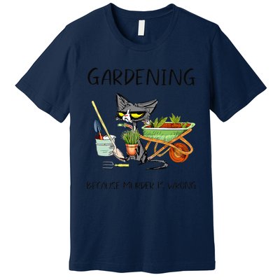 Black Cat Do Gardening Because Murder Is Wrong Premium T-Shirt