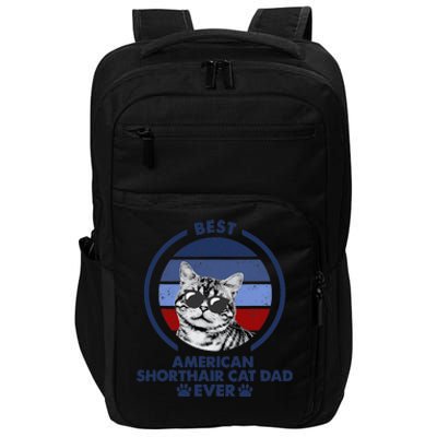 Best Cat Dad Ever American Shorthair Cat Impact Tech Backpack