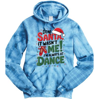 Ballet Christmas Dear Santa It Wasn’T Me I’M Always At Dance Tie Dye Hoodie