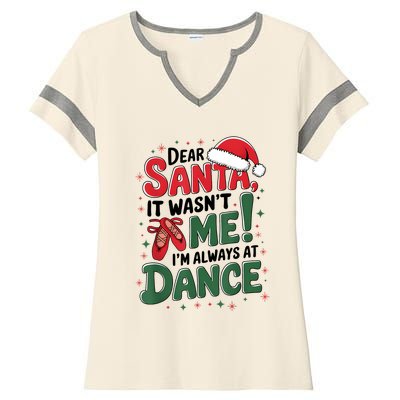 Ballet Christmas Dear Santa It Wasn’T Me I’M Always At Dance Ladies Halftime Notch Neck Tee