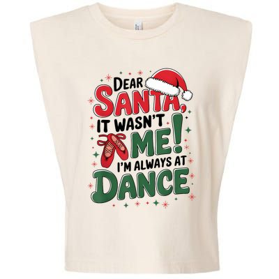 Ballet Christmas Dear Santa It Wasn’T Me I’M Always At Dance Garment-Dyed Women's Muscle Tee