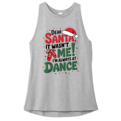 Ballet Christmas Dear Santa It Wasn’T Me I’M Always At Dance Ladies PosiCharge Tri-Blend Wicking Tank