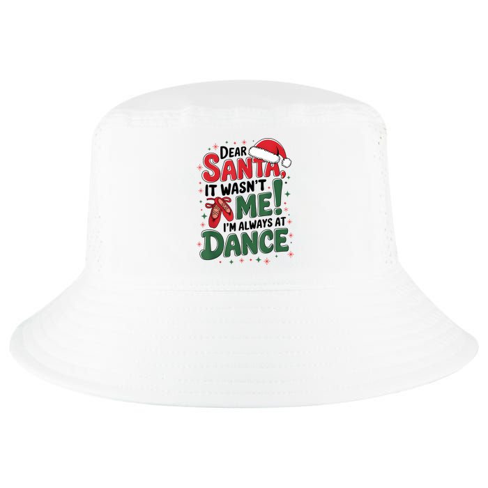 Ballet Christmas Dear Santa It Wasn’T Me I’M Always At Dance Cool Comfort Performance Bucket Hat