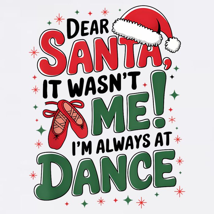 Ballet Christmas Dear Santa It Wasn’T Me I’M Always At Dance Cool Comfort Performance Bucket Hat