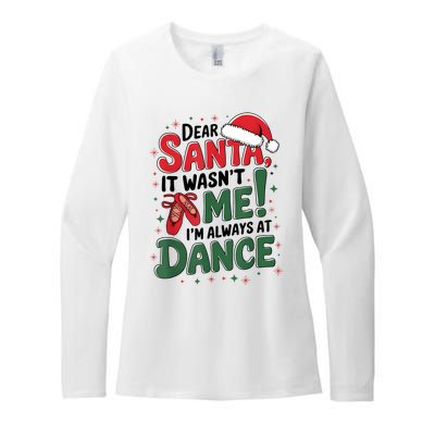 Ballet Christmas Dear Santa It Wasn’T Me I’M Always At Dance Womens CVC Long Sleeve Shirt