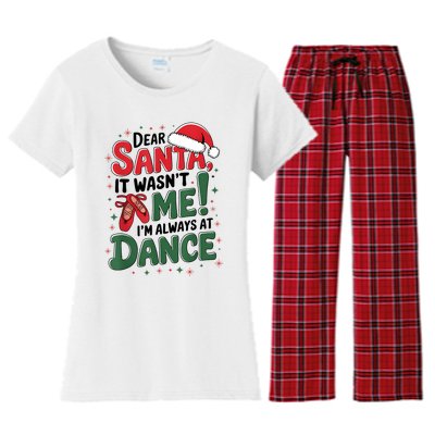 Ballet Christmas Dear Santa It Wasn’T Me I’M Always At Dance Women's Flannel Pajama Set