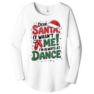 Ballet Christmas Dear Santa It Wasn’T Me I’M Always At Dance Women's Perfect Tri Tunic Long Sleeve Shirt