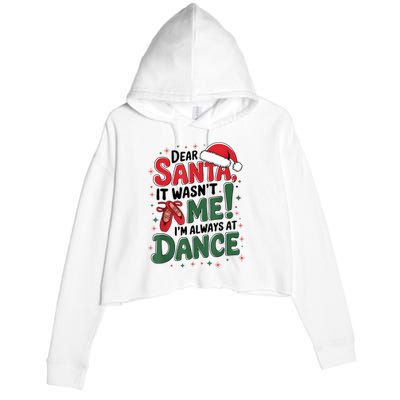 Ballet Christmas Dear Santa It Wasn’T Me I’M Always At Dance Crop Fleece Hoodie