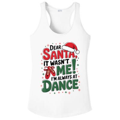 Ballet Christmas Dear Santa It Wasn’T Me I’M Always At Dance Ladies PosiCharge Competitor Racerback Tank