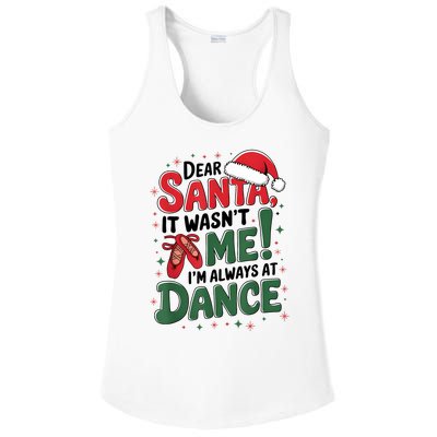 Ballet Christmas Dear Santa It Wasn’T Me I’M Always At Dance Ladies PosiCharge Competitor Racerback Tank