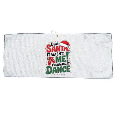 Ballet Christmas Dear Santa It Wasn’T Me I’M Always At Dance Large Microfiber Waffle Golf Towel