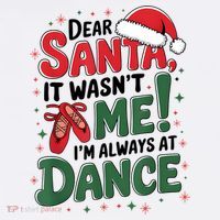 Ballet Christmas Dear Santa It Wasn’T Me I’M Always At Dance Womens T-Shirt