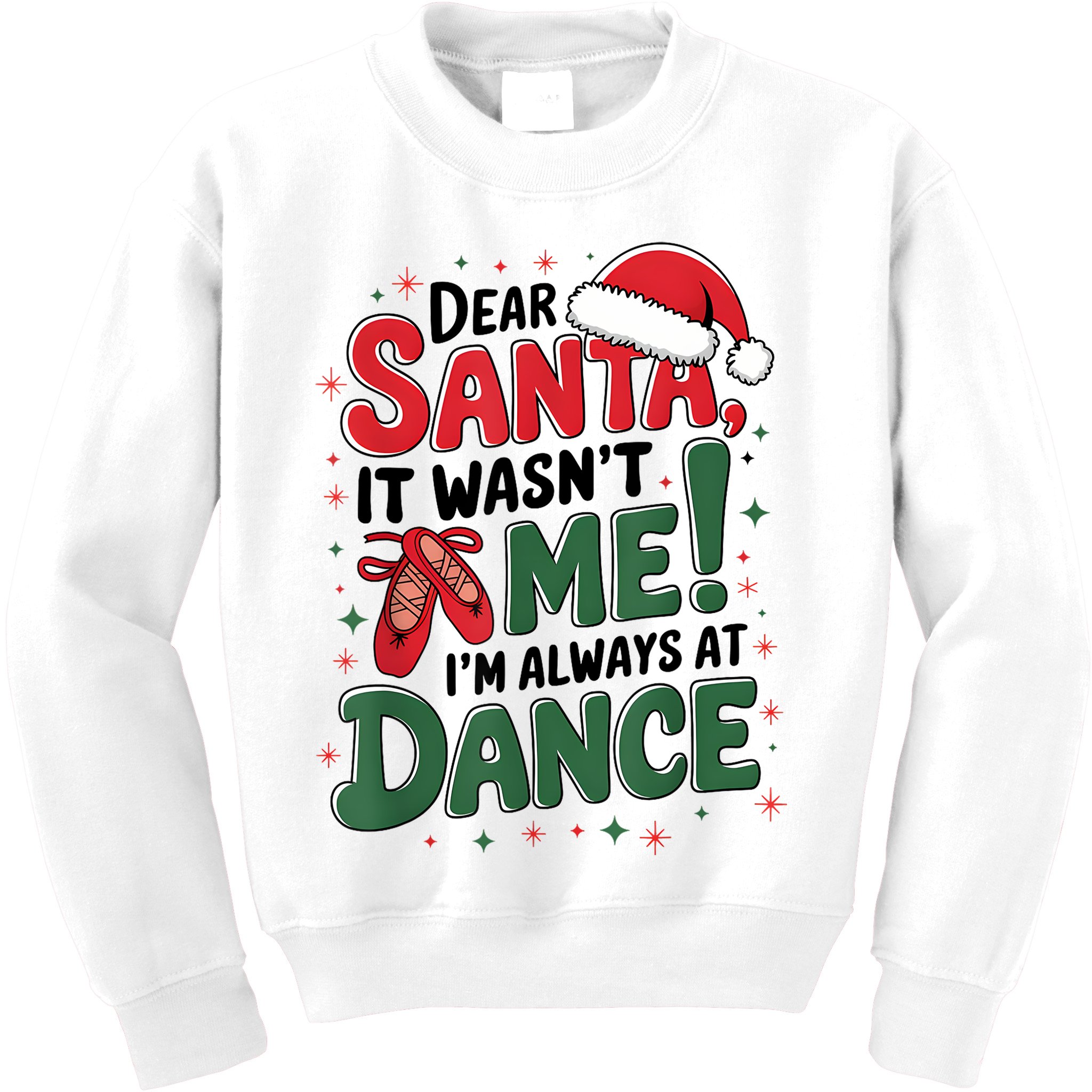 Ballet Christmas Dear Santa It Wasn’T Me I’M Always At Dance Kids Sweatshirt