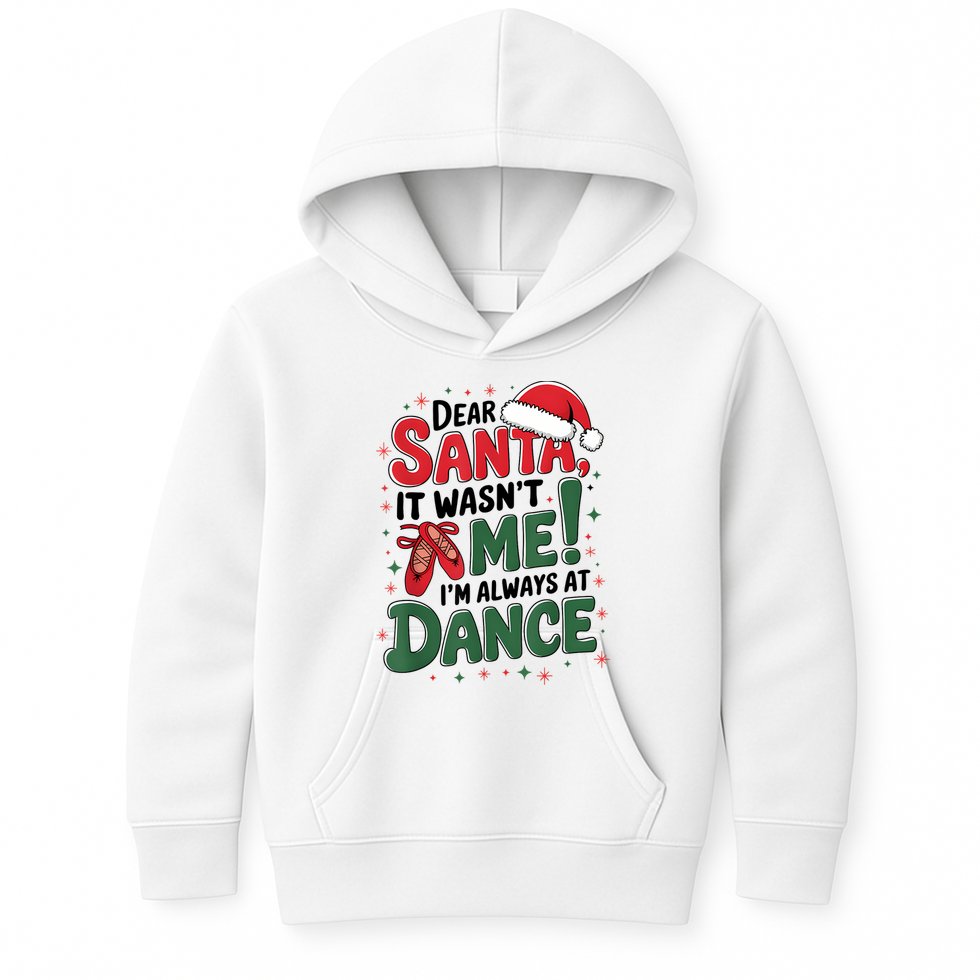 Ballet Christmas Dear Santa It Wasn’T Me I’M Always At Dance Kids Hoodie