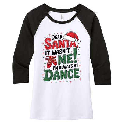 Ballet Christmas Dear Santa It Wasn’T Me I’M Always At Dance Women's Tri-Blend 3/4-Sleeve Raglan Shirt