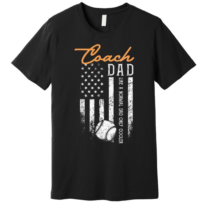 Baseball Coach Dad Like A Normal Dad Only Cooler USA Flag Premium T-Shirt