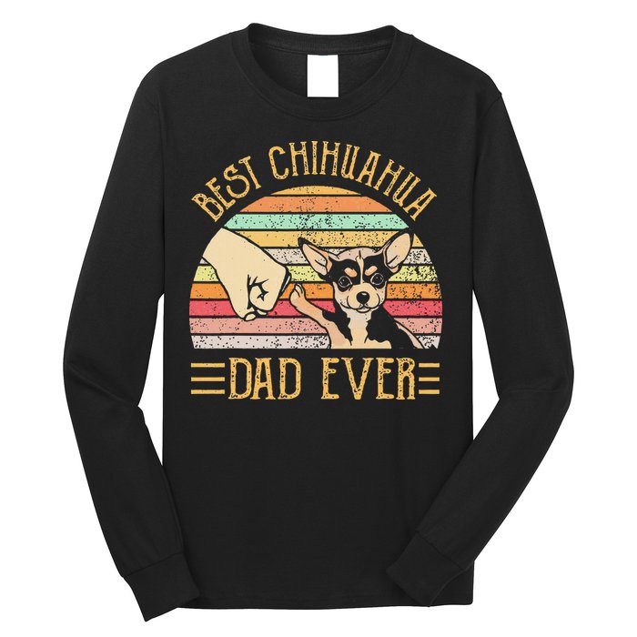 Best Chihuahua Dad Ever Long Sleeve Shirt