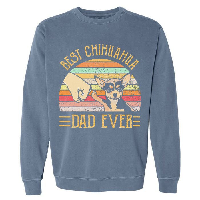 Best Chihuahua Dad Ever Garment-Dyed Sweatshirt