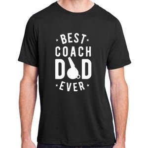 Best Coach Dad Ever Whistle Coach Dad Father's Day Adult ChromaSoft Performance T-Shirt