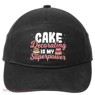 Baking Cake Decorating Is My Superpower Baker Cake Decorator Cool Gift 7-Panel Snapback Hat