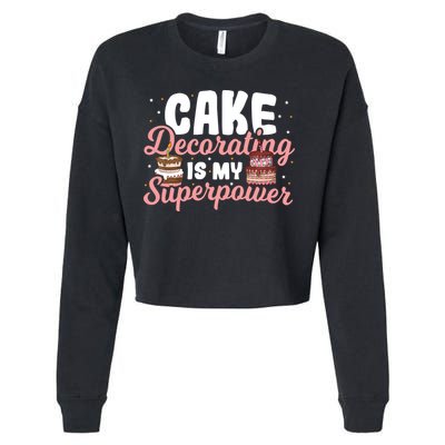 Baking Cake Decorating Is My Superpower Baker Cake Decorator Cool Gift Cropped Pullover Crew