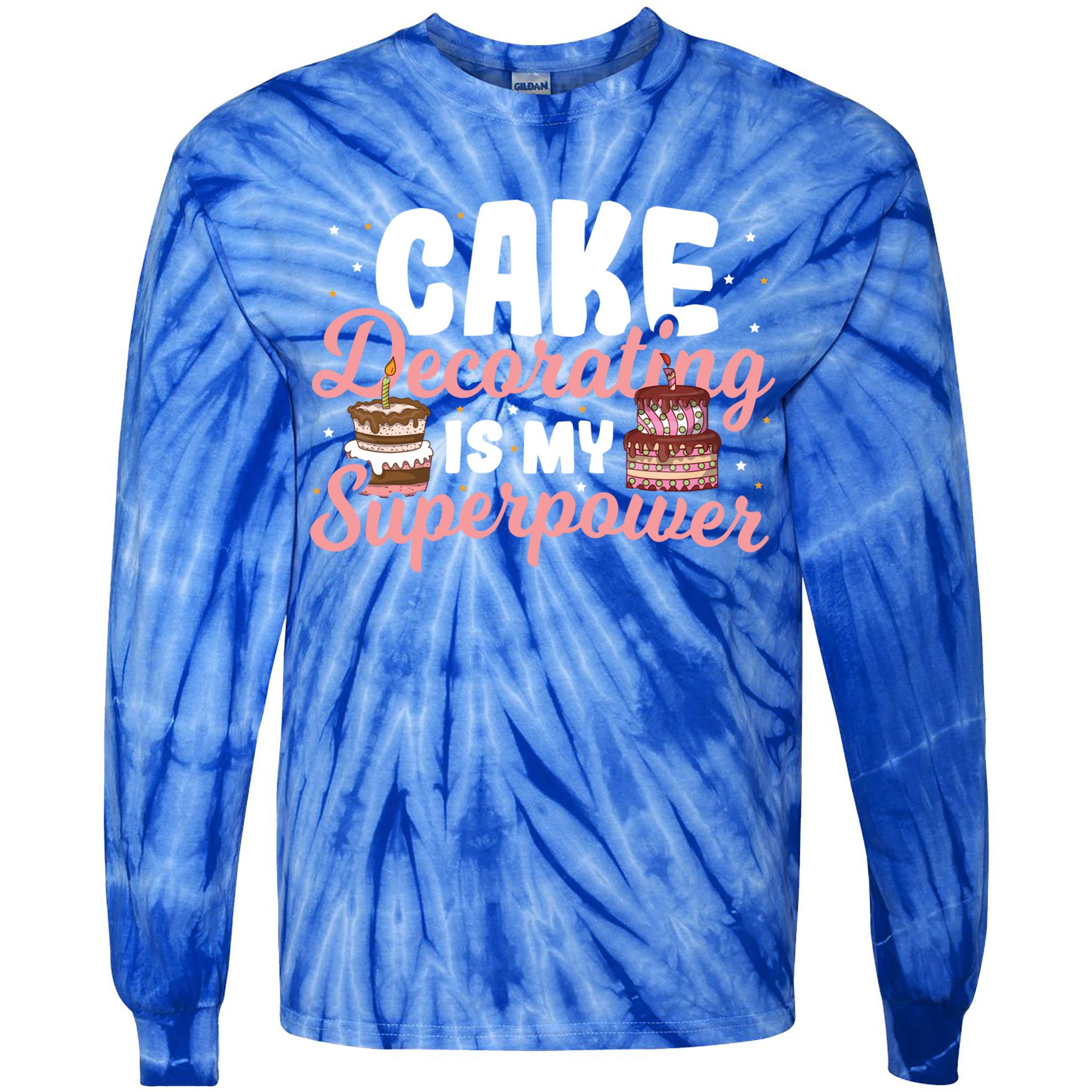 Baking Cake Decorating Is My Superpower Baker Cake Decorator Cool Gift Tie-Dye Long Sleeve Shirt