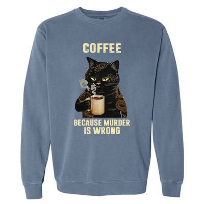 Black Cat Drinking Coffee Because Murder Is Wrong Vintage Garment-Dyed Sweatshirt