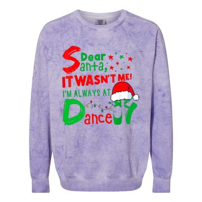 Ballet Christmas Dear Santa It WasnT Me IM Always At Dance Colorblast Crewneck Sweatshirt