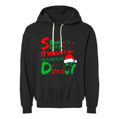 Ballet Christmas Dear Santa It WasnT Me IM Always At Dance Garment-Dyed Fleece Hoodie