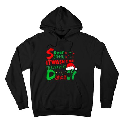 Ballet Christmas Dear Santa It WasnT Me IM Always At Dance Hoodie