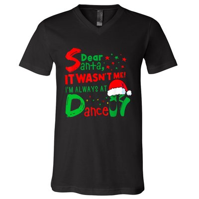 Ballet Christmas Dear Santa It WasnT Me IM Always At Dance V-Neck T-Shirt