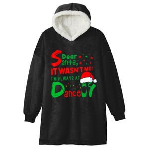 Ballet Christmas Dear Santa It WasnT Me IM Always At Dance Hooded Wearable Blanket