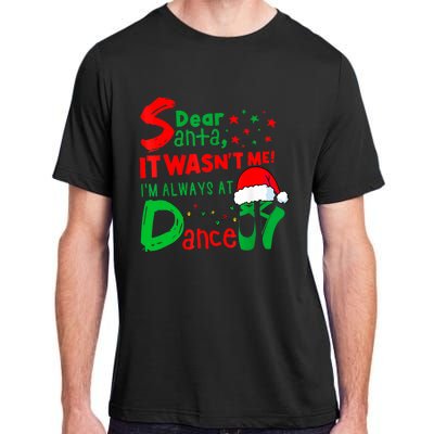 Ballet Christmas Dear Santa It WasnT Me IM Always At Dance Adult ChromaSoft Performance T-Shirt