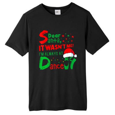 Ballet Christmas Dear Santa It WasnT Me IM Always At Dance Tall Fusion ChromaSoft Performance T-Shirt