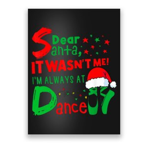 Ballet Christmas Dear Santa It WasnT Me IM Always At Dance Poster