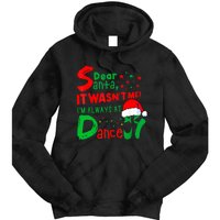 Ballet Christmas Dear Santa It WasnT Me IM Always At Dance Tie Dye Hoodie