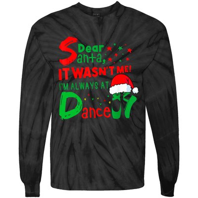 Ballet Christmas Dear Santa It WasnT Me IM Always At Dance Tie-Dye Long Sleeve Shirt