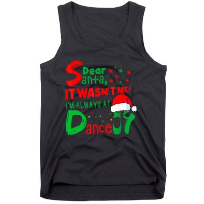 Ballet Christmas Dear Santa It WasnT Me IM Always At Dance Tank Top