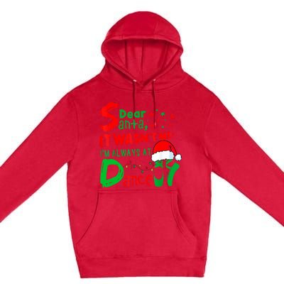 Ballet Christmas Dear Santa It WasnT Me IM Always At Dance Premium Pullover Hoodie