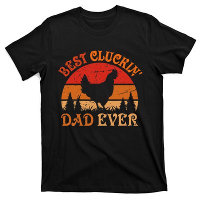 Best Cluckin Dad Ever FatherS Day T-Shirt