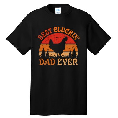 Best Cluckin Dad Ever FatherS Day Tall T-Shirt