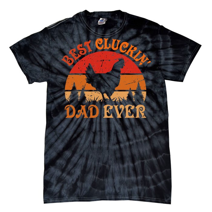 Best Cluckin Dad Ever FatherS Day Tie-Dye T-Shirt